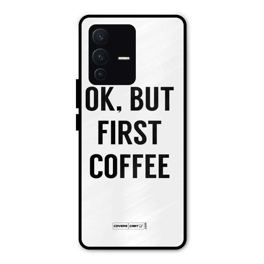 OK But First Coffee (White) Metal Back Case for Vivo V23 Pro