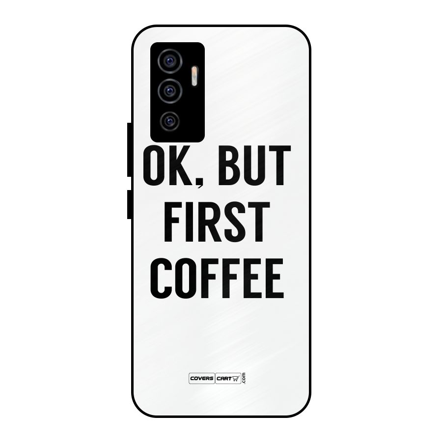 OK But First Coffee (White) Metal Back Case for Vivo V23e