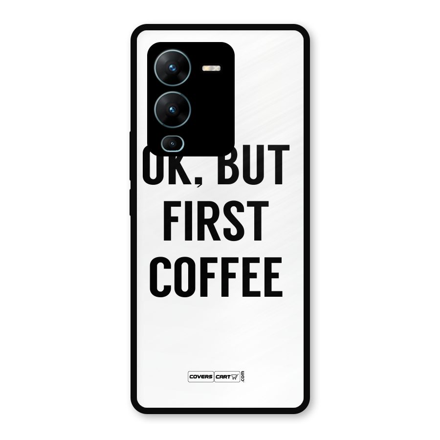 OK But First Coffee (White) Metal Back Case for Vivo V25 Pro