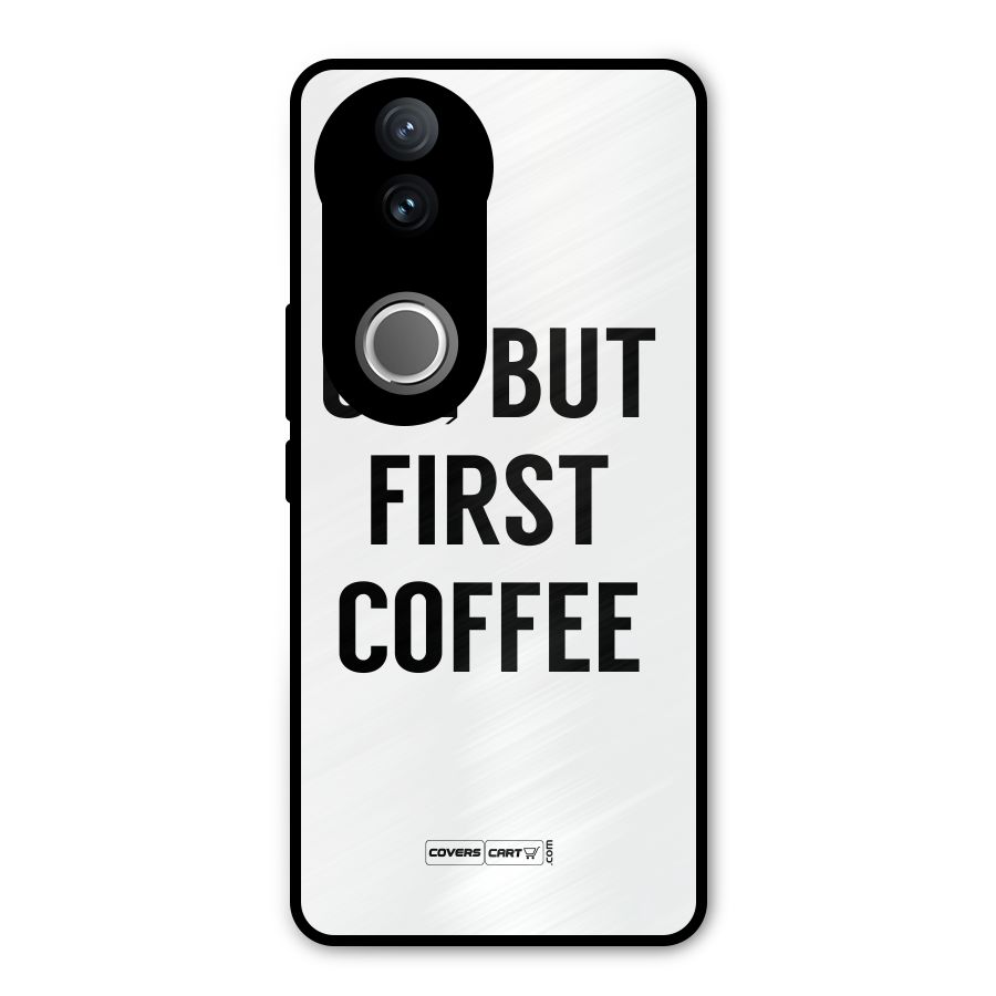 OK But First Coffee (White) Metal Back Case for Vivo V50e