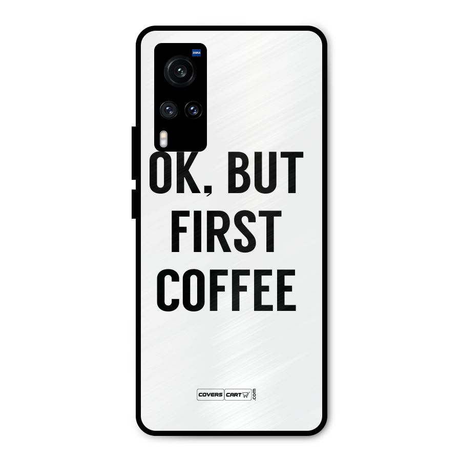 OK But First Coffee (White) Metal Back Case for Vivo X60