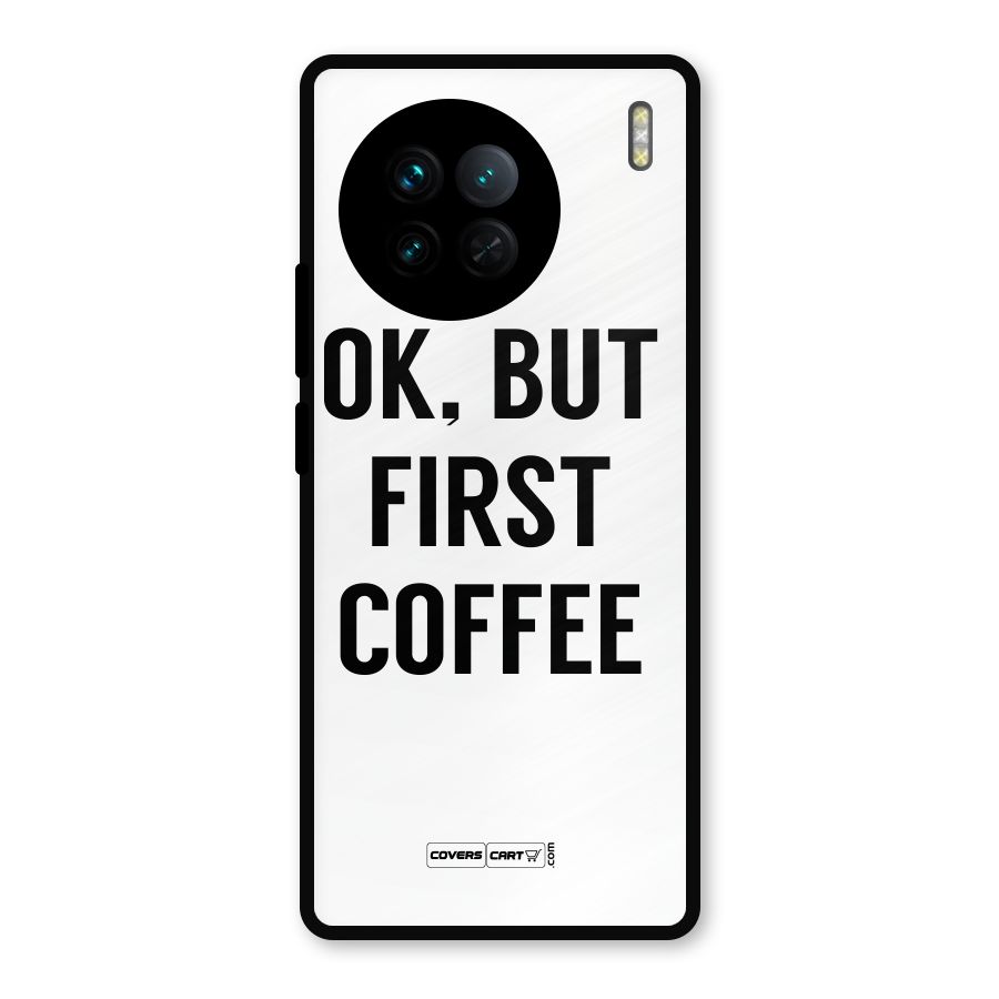 OK But First Coffee (White) Metal Back Case for Vivo X90