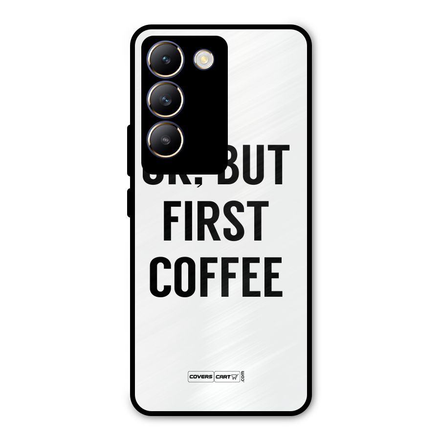 OK But First Coffee (White) Metal Back Case for Vivo Y200e