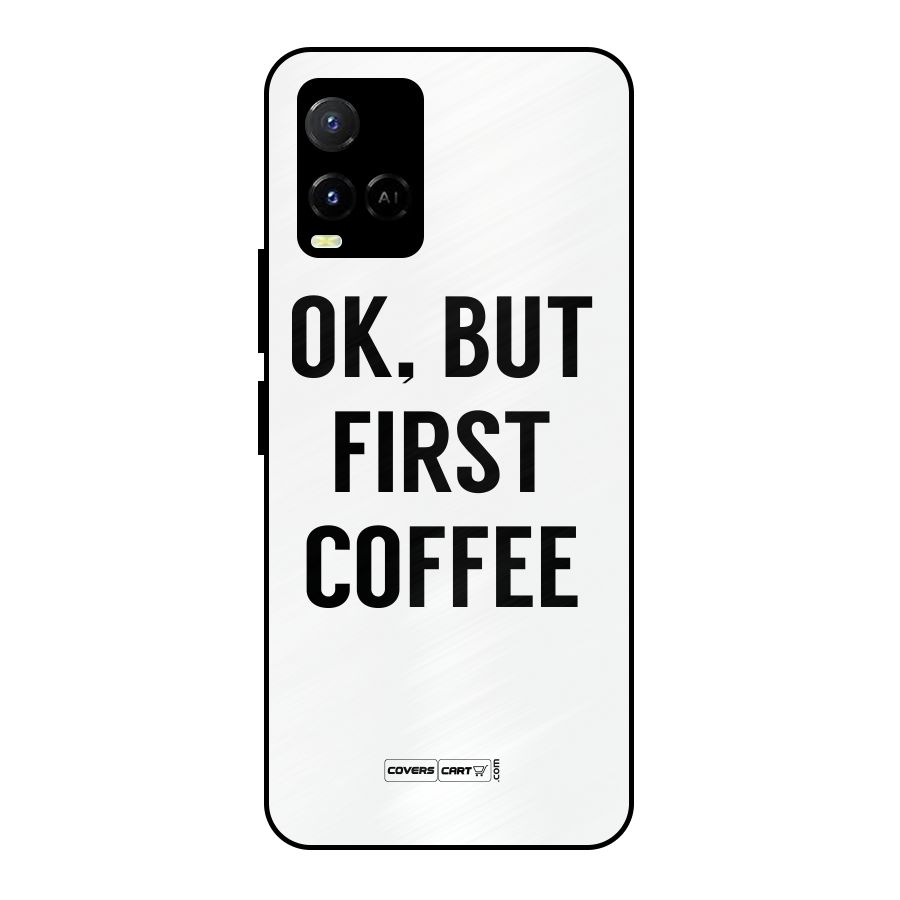 OK But First Coffee (White) Metal Back Case for Vivo Y21A