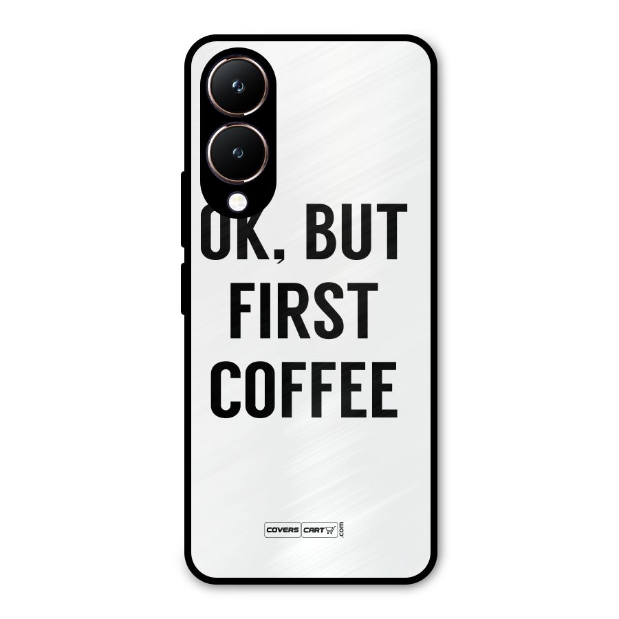 OK But First Coffee (White) Metal Back Case for Vivo Y28