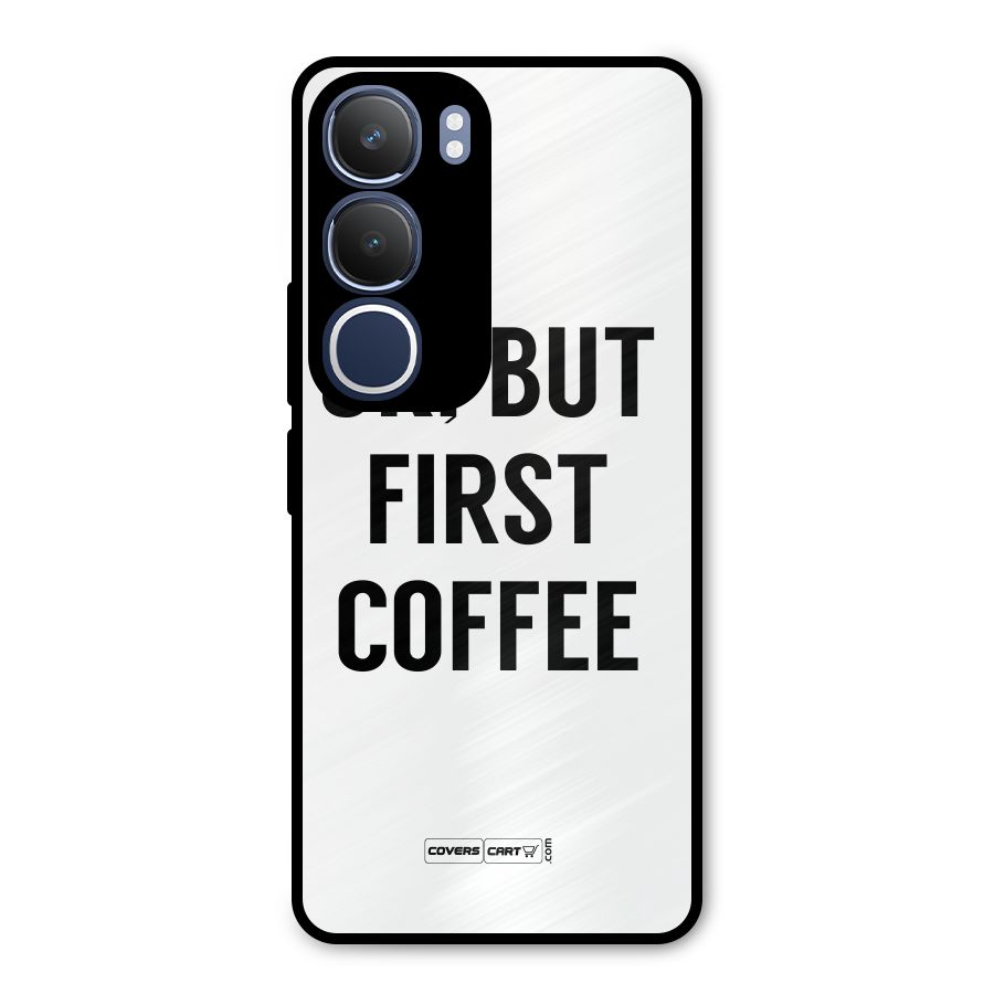 OK But First Coffee (White) Metal Back Case for Vivo Y29