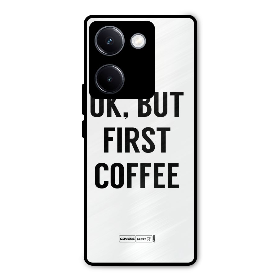 OK But First Coffee (White) Metal Back Case for Vivo Y300 Plus