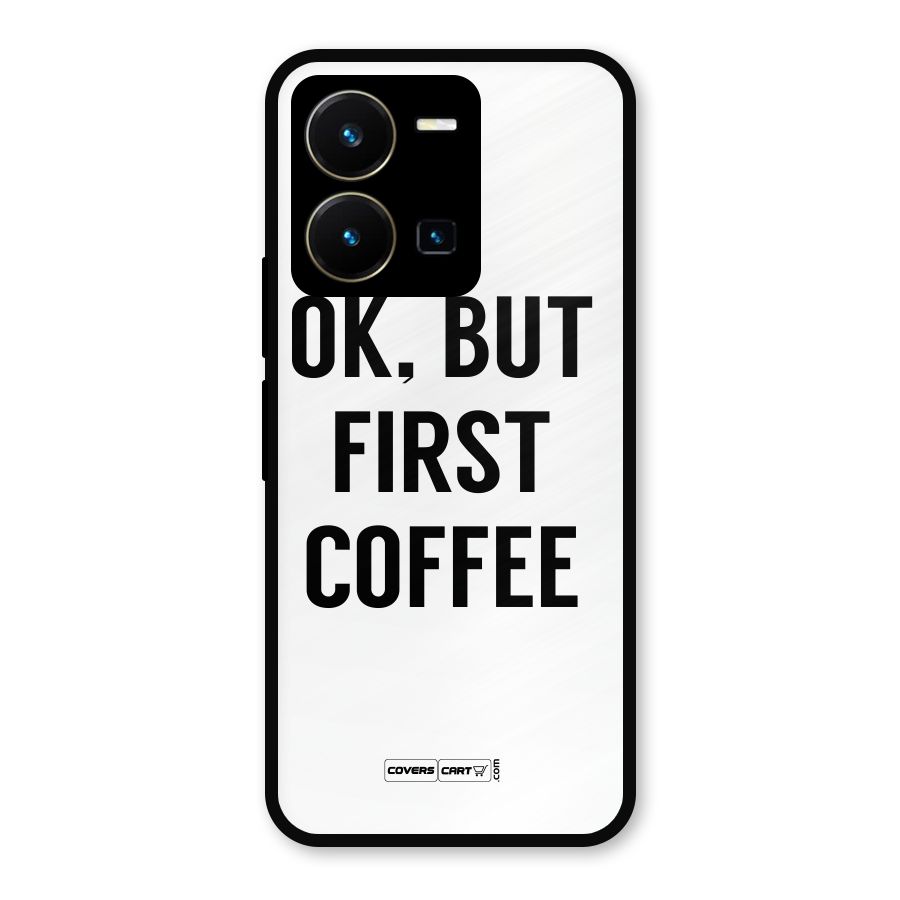 OK But First Coffee (White) Metal Back Case for Vivo Y35