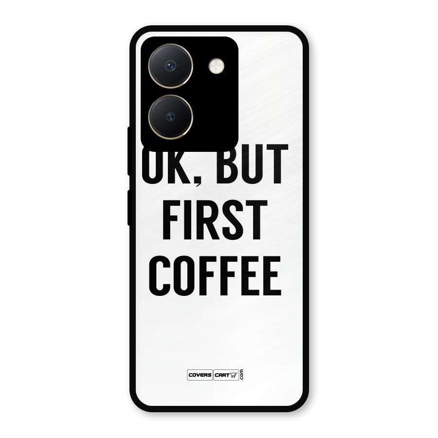 OK But First Coffee (White) Metal Back Case for Vivo Y36