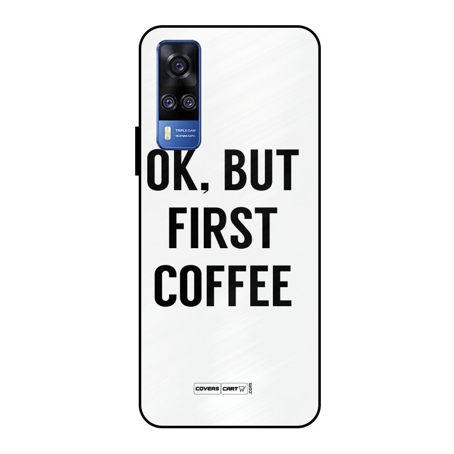 OK But First Coffee (White) Metal Back Case for Vivo Y51