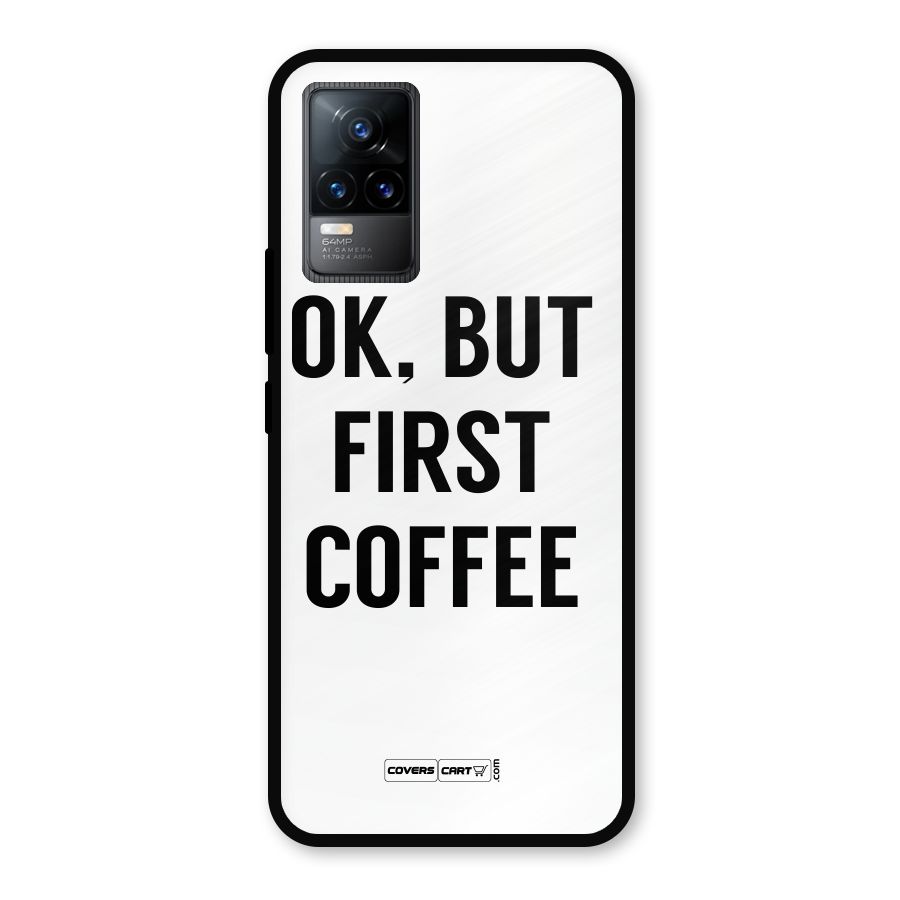 OK But First Coffee (White) Metal Back Case for Vivo Y73