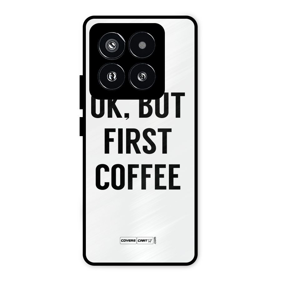 OK But First Coffee (White) Metal Back Case for Xiaomi 14 Pro