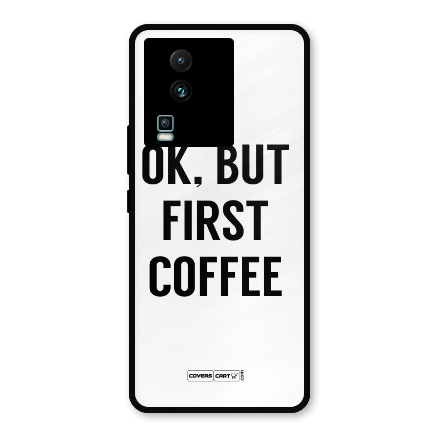 OK But First Coffee (White) Metal Back Case for iQOO Neo 7 Pro