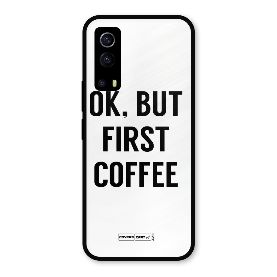 OK But First Coffee (White) Metal Back Case for iQOO Z3