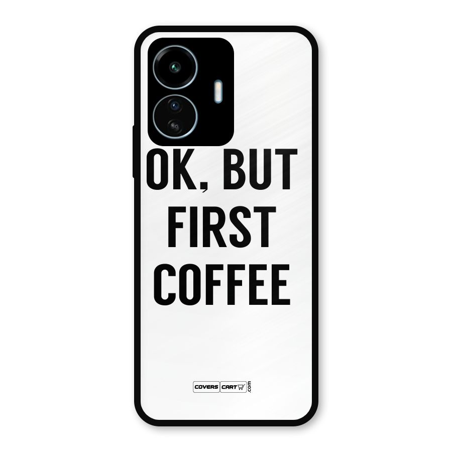 OK But First Coffee (White) Metal Back Case for vivo iQOO Z6 Lite 5G