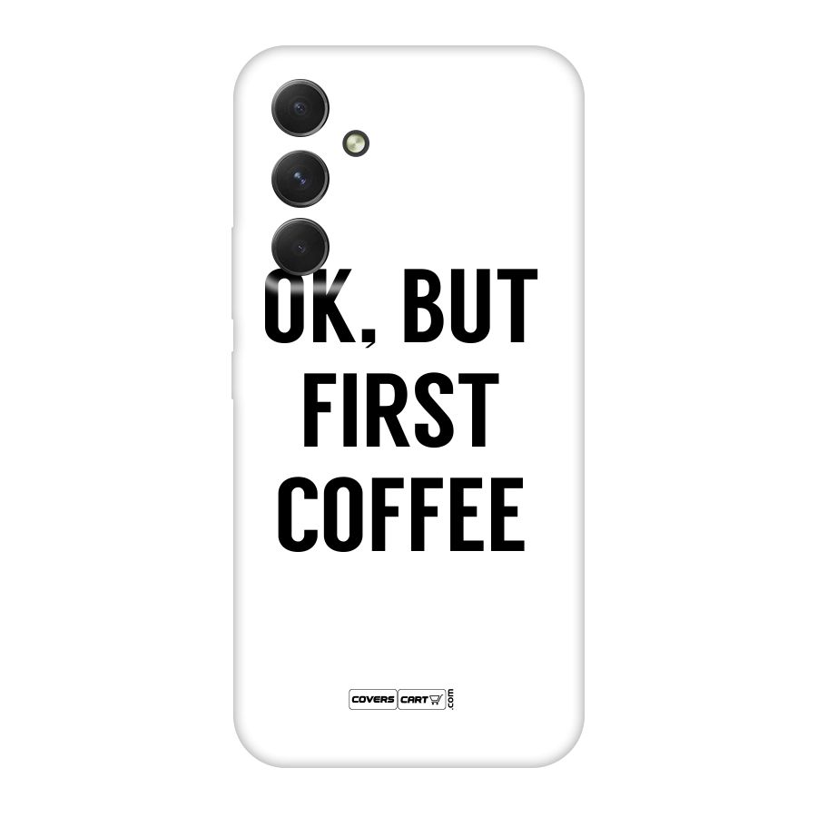 OK But First Coffee (White) Original Polycarbonate Back Case for Galaxy A54