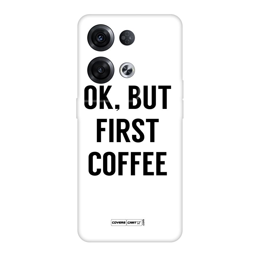 OK But First Coffee (White) Original Polycarbonate Back Case for Oppo Reno8 Pro 5G