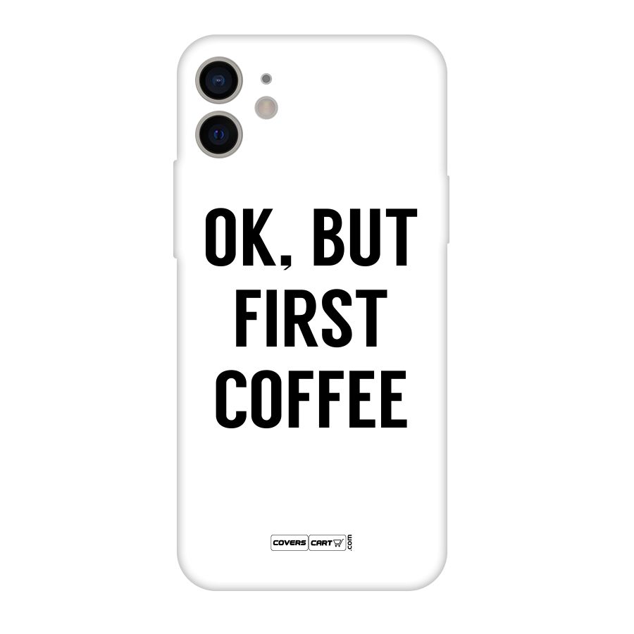 OK But First Coffee (White) Original Polycarbonate Back Case for iPhone 11
