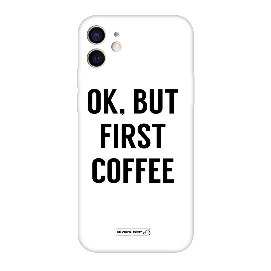 OK But First Coffee (White) Original Polycarbonate Back Case for iPhone 12