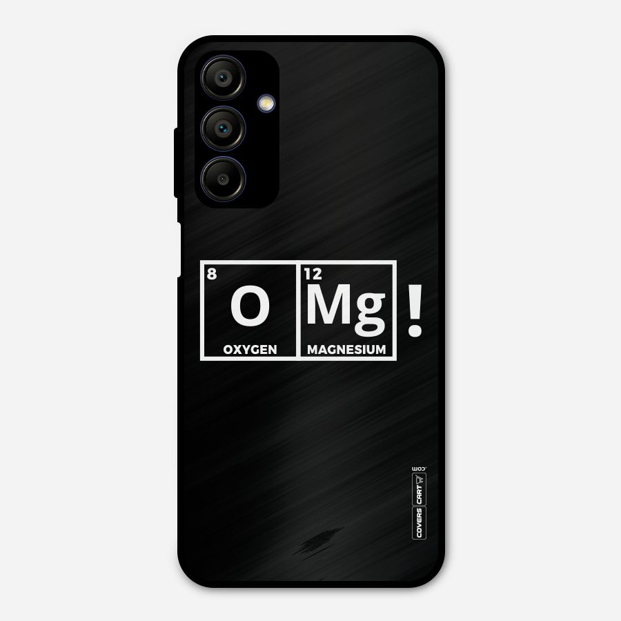 OMG Chemistry Pun Metal Back Case for Galaxy A15 5G