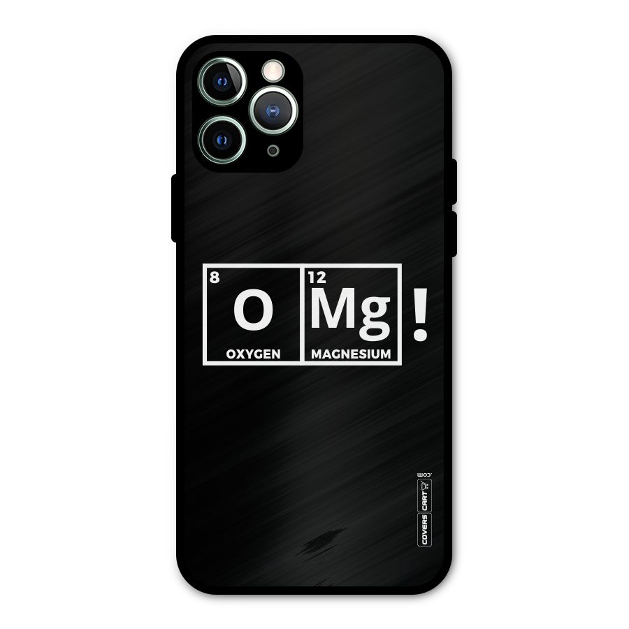 OMG Chemistry Pun Metal Back Case for iPhone 11 Pro Max