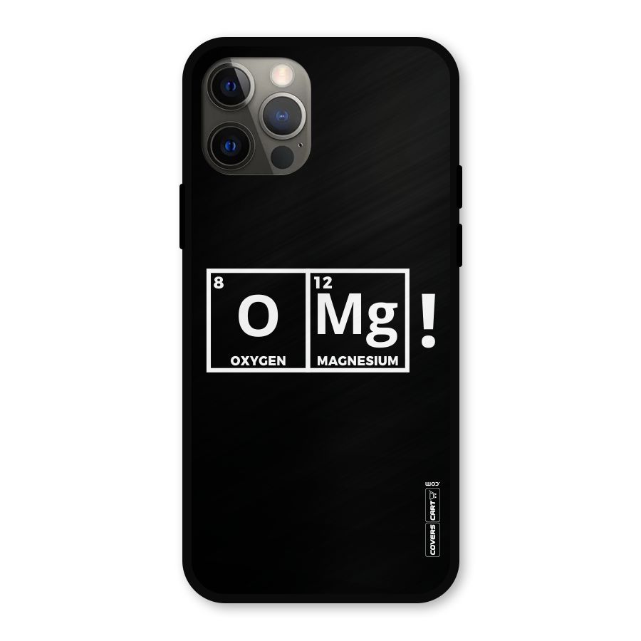 OMG Chemistry Pun Metal Back Case for iPhone 12 Pro