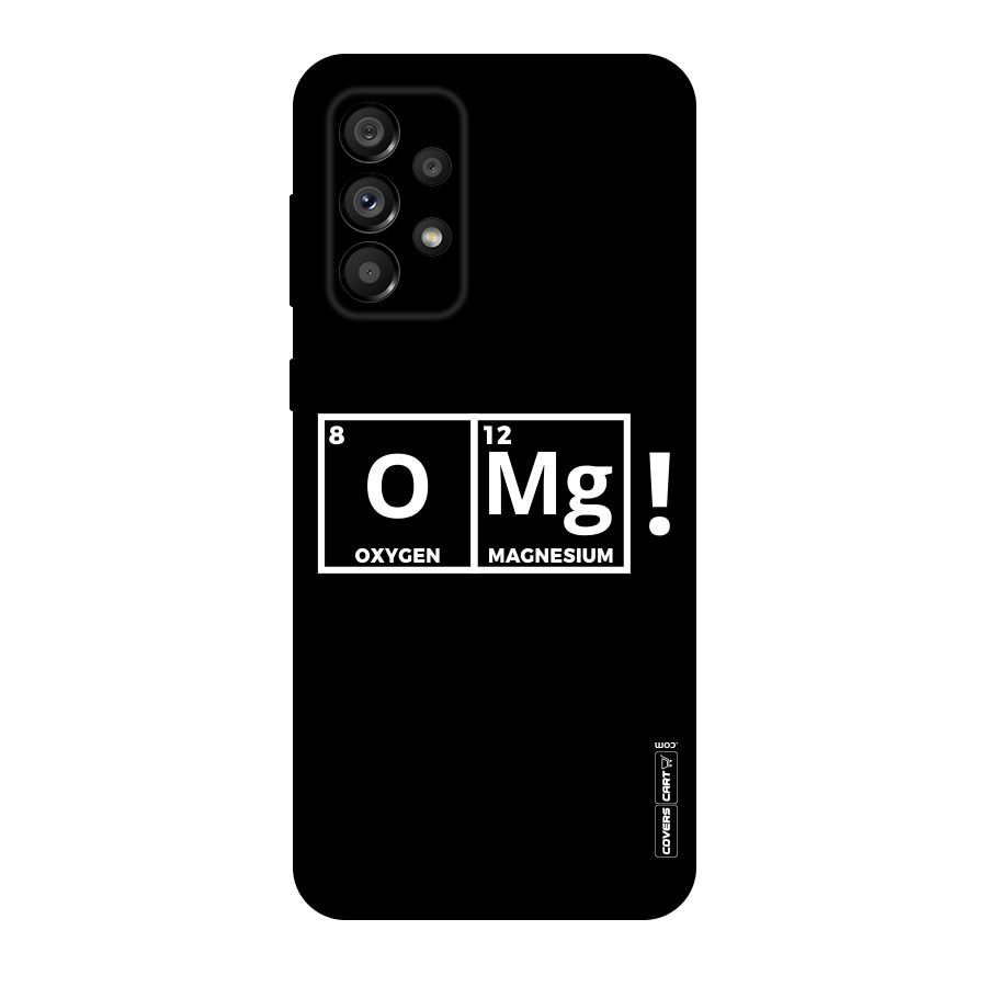 OMG Chemistry Pun Original Polycarbonate Back Case for Galaxy A73 5G