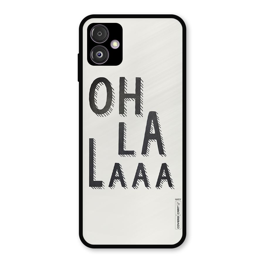 Oh La La Metal Back Case for Galaxy F14