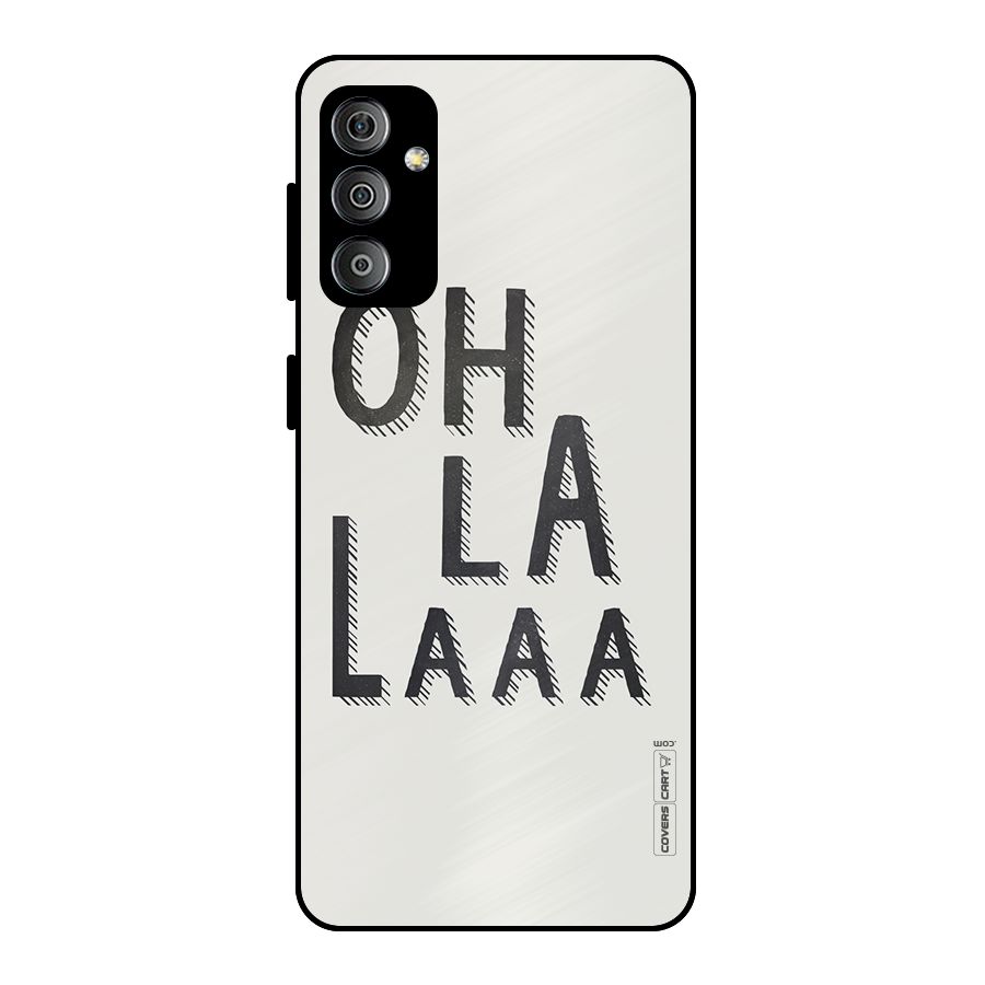 Oh La La Metal Back Case for Galaxy F23