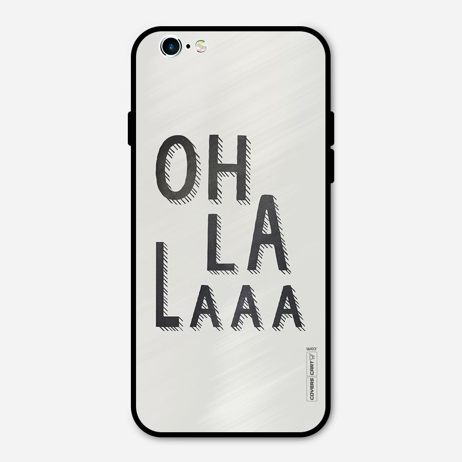 Oh La La Metal Back Case for iPhone 6 6s