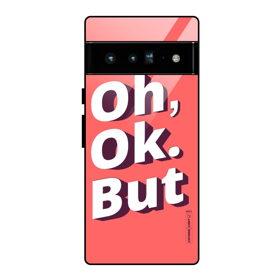 Oh Ok But Glass Back Case for Google Pixel 6 Pro
