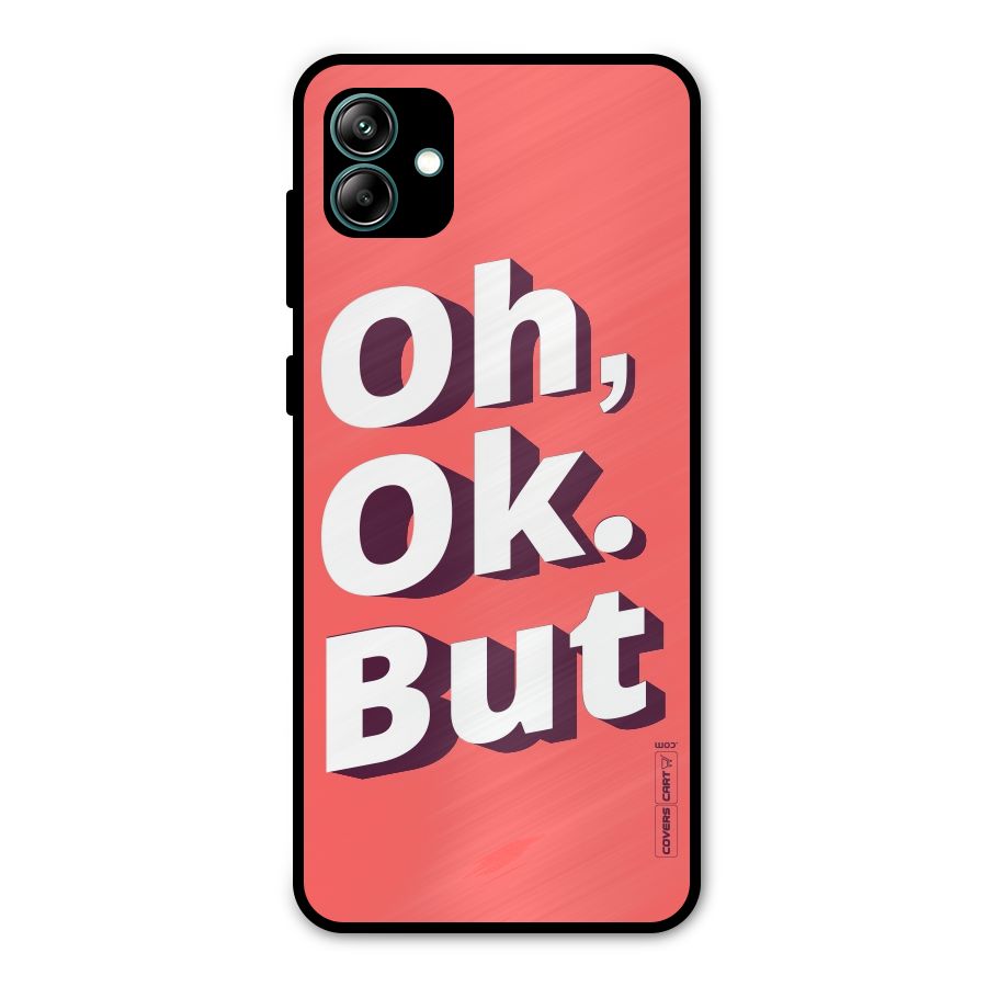 Oh Ok But Metal Back Case for Galaxy A04