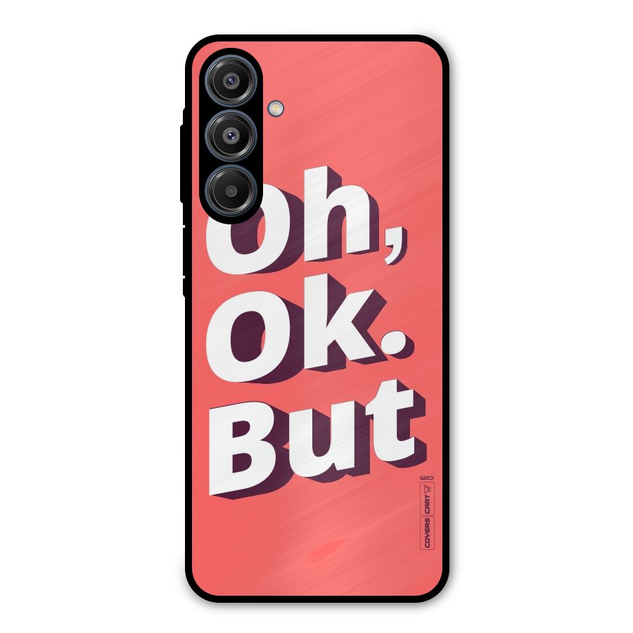 Oh Ok But Metal Back Case for Galaxy A16 5G