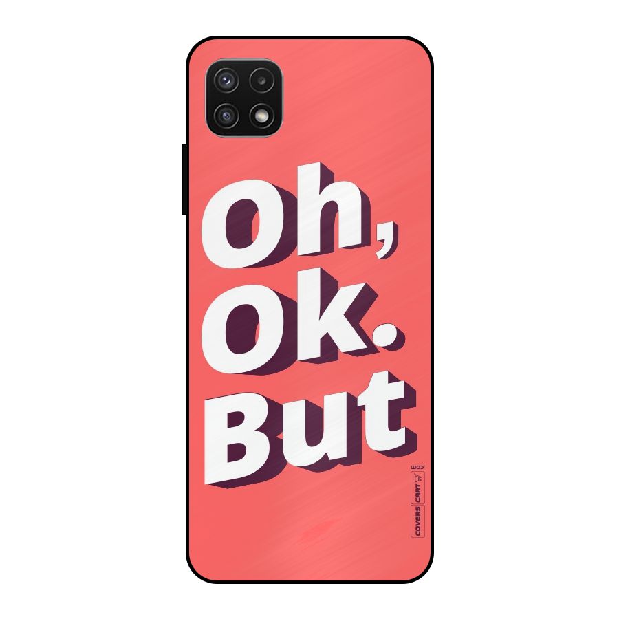 Oh Ok But Metal Back Case for Galaxy A22 5G