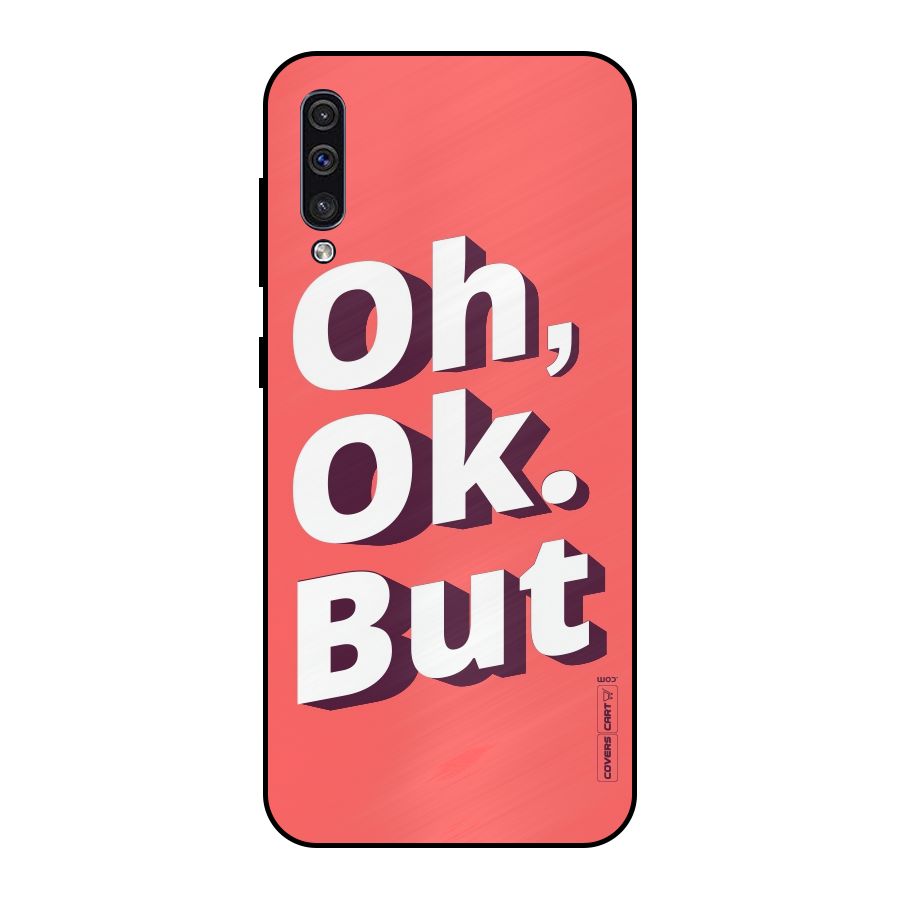 Oh Ok But Metal Back Case for Galaxy A30s
