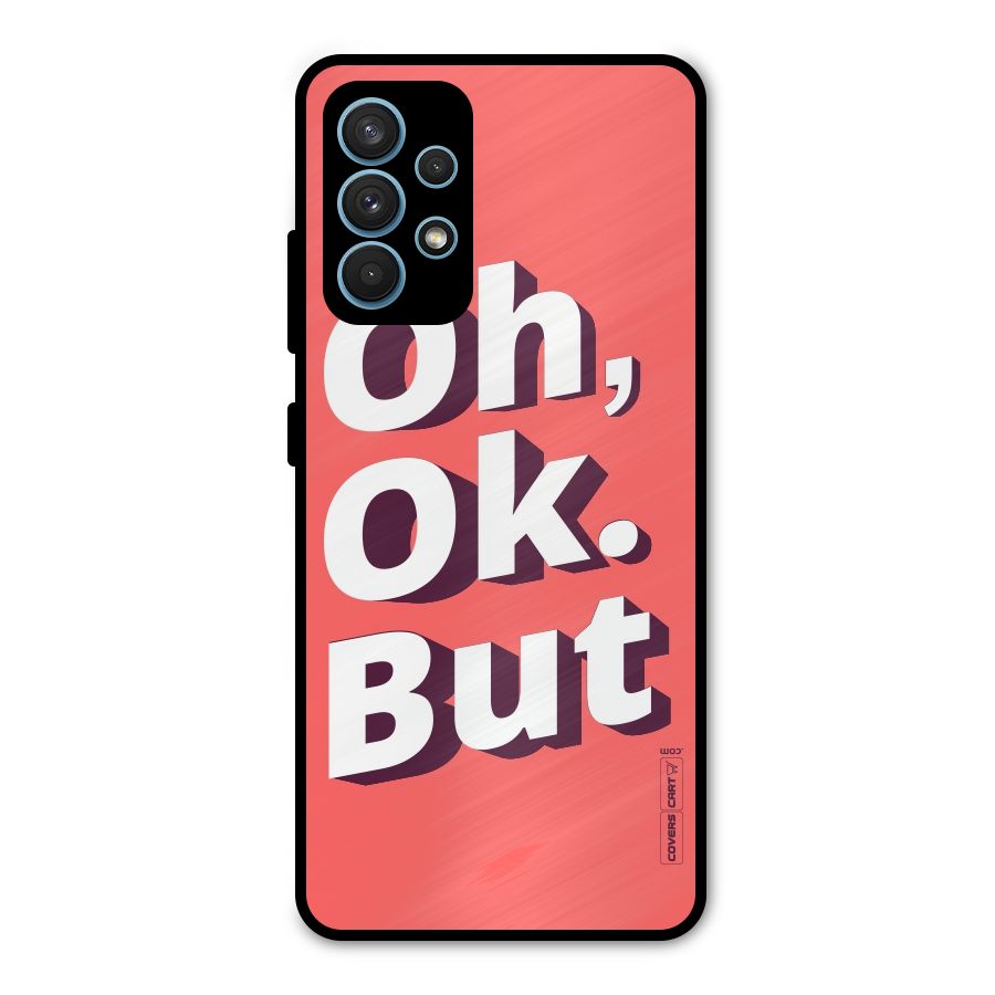 Oh Ok But Metal Back Case for Galaxy A32