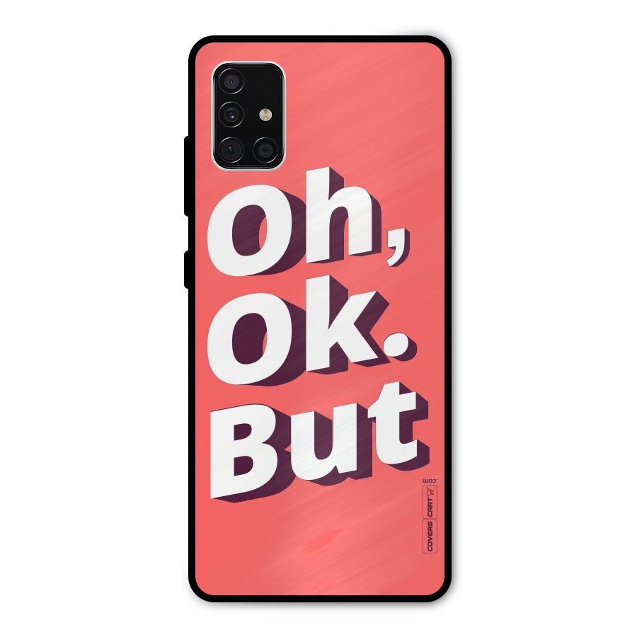 Oh Ok But Metal Back Case for Galaxy A51