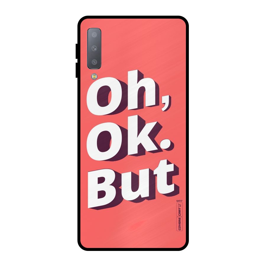 Oh Ok But Metal Back Case for Galaxy A7 (2018)