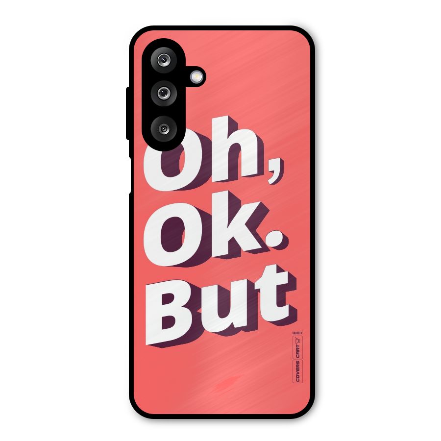 Oh Ok But Metal Back Case for Galaxy M36