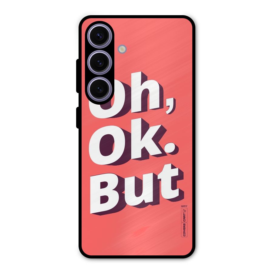 Oh Ok But Metal Back Case for Galaxy S24