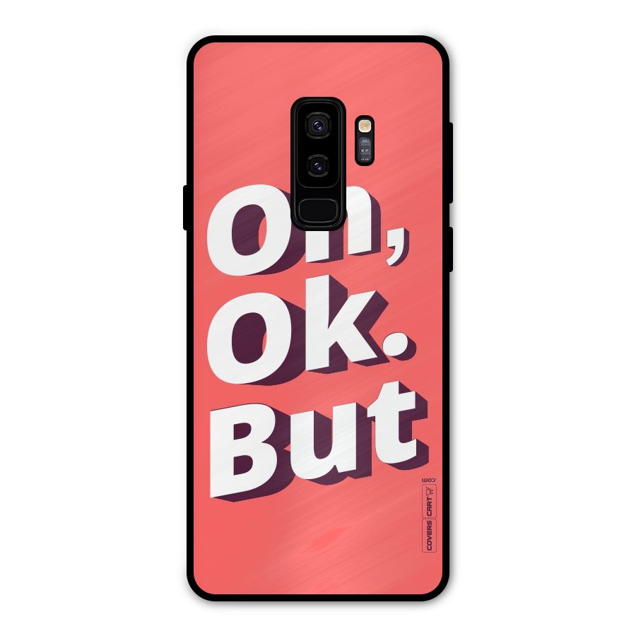 Oh Ok But Metal Back Case for Galaxy S9 Plus