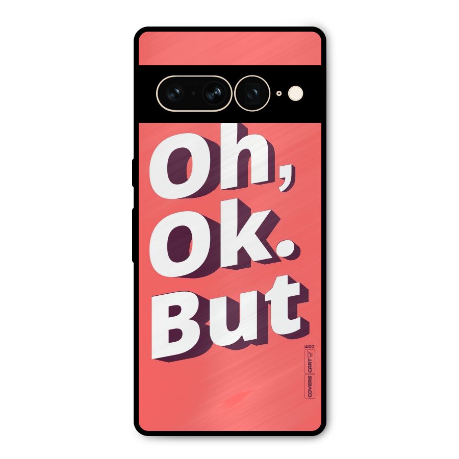 Oh Ok But Metal Back Case for Google Pixel 7 Pro