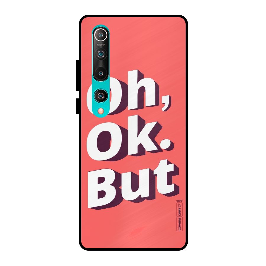 Oh Ok But Metal Back Case for Mi 10
