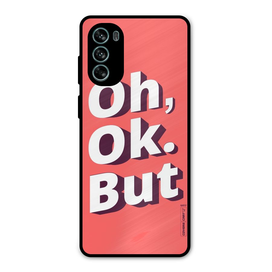 Oh Ok But Metal Back Case for Moto G62