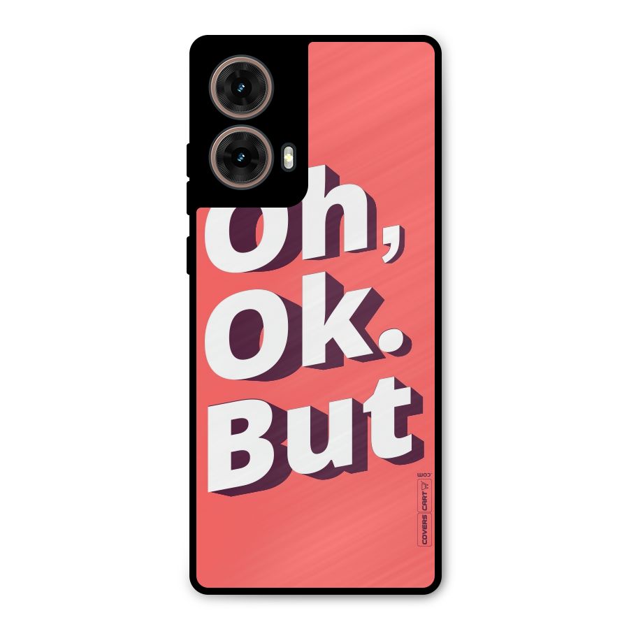 Oh Ok But Metal Back Case for Moto G85
