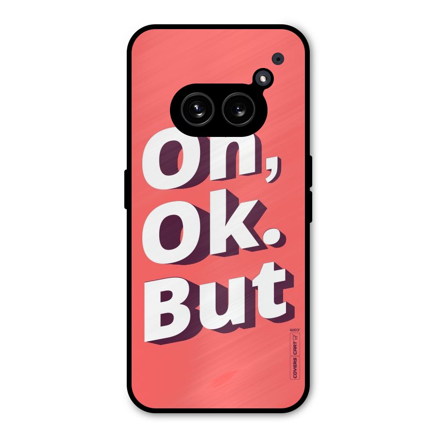 Oh Ok But Metal Back Case for Nothing Phone 2a Plus