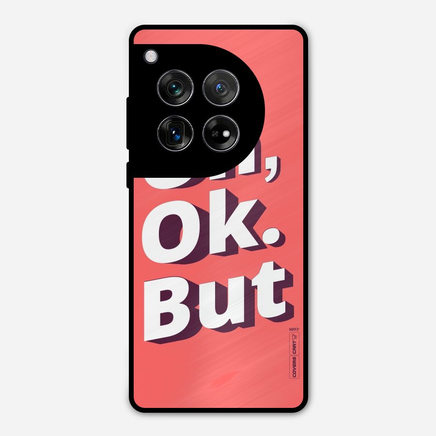 Oh Ok But Metal Back Case for OnePlus 12
