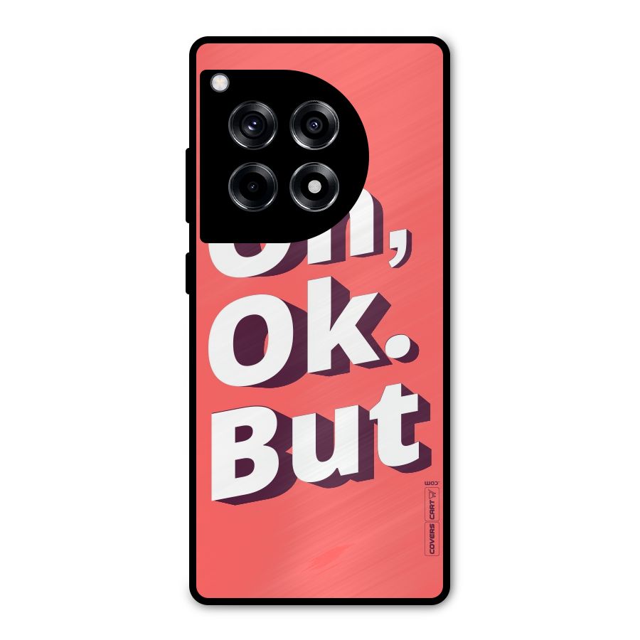 Oh Ok But Metal Back Case for OnePlus 12R