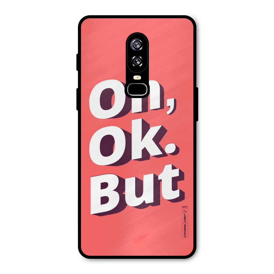 Oh Ok But Metal Back Case for OnePlus 6