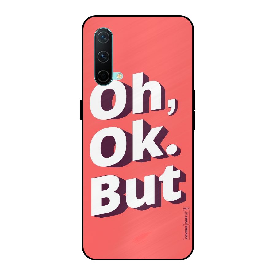 Oh Ok But Metal Back Case for OnePlus Nord CE 5G